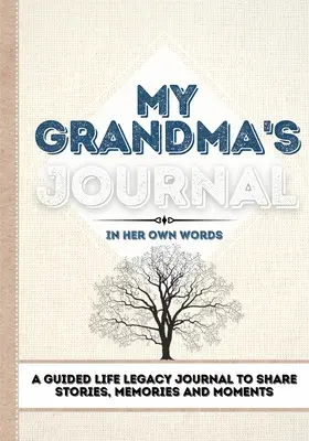 Jurnalul bunicii mele: Un jurnal ghidat al moștenirii de viață pentru a împărtăși povești, amintiri și momente - 7 x 10 - My Grandma's Journal: A Guided Life Legacy Journal To Share Stories, Memories and Moments - 7 x 10