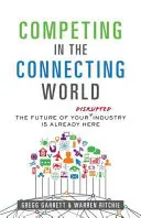 Concurența în lumea conexiunilor: Viitorul industriei dvs. este deja aici - Competing in the Connecting World: The Future of Your Industry Is Already Here