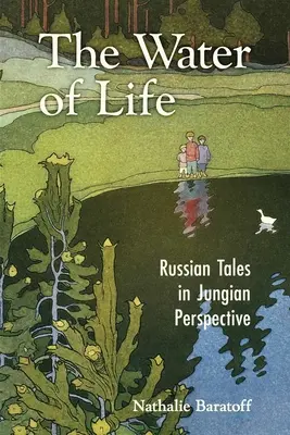 Apa vieții: Povești rusești în perspectivă jungiană - The Water of Life: Russian Tales in Jungian Perspective