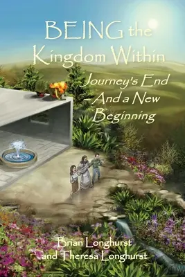 BEING the Kingdom Within: Sfârșitul călătoriei - și un nou început - BEING the Kingdom Within: Journey's End - And a New Beginning