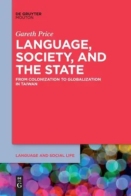 Limbă, societate și stat: De la colonizare la globalizare în Taiwan - Language, Society, and the State: From Colonization to Globalization in Taiwan