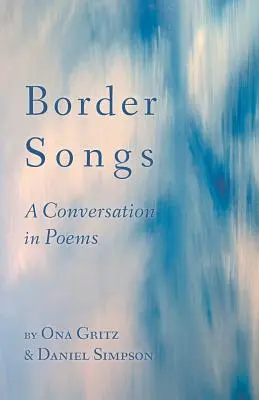 Cântece de frontieră: O conversație în poezii - Border Songs: A Conversation in Poems