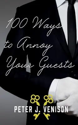 100 de moduri de a vă enerva oaspeții - 100 Ways To Annoy Your Guests