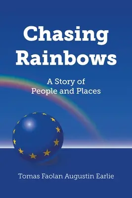 Chasing Rainbows: O poveste despre oameni și locuri - Chasing Rainbows: A Story of People and Places