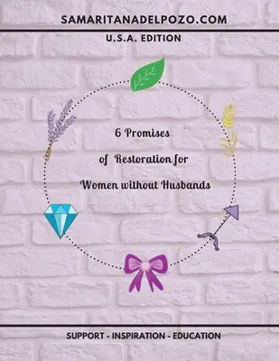 6 promisiuni de restaurare pentru femeile fără soț: Studiu biblic în 7 sesiuni pentru femei divorțate, mame singure și văduve. - 6 Promises of Restoration for Women Without Husbands: 7-Session Bible Study for Divorced Women, Single Mothers and Widows.