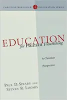 Educația pentru înflorirea umană: o perspectivă creștină - Education for Human Flourishing: A Christian Perspective