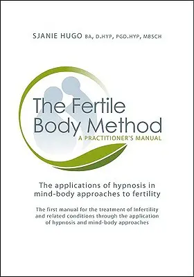 Metoda corpului fertil: Manualul practicianului [Cu CDROM] - The Fertile Body Method: A Practitioner's Manual [With CDROM]