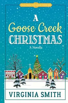 Un Crăciun în Goose Creek - A Goose Creek Christmas
