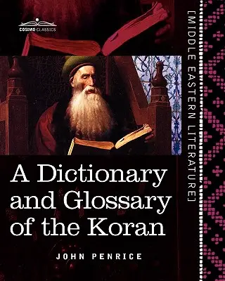 Un dicționar și un glosar al Coranului: Cu referințe gramaticale copioase și explicații ale textului - A Dictionary and Glossary of the Koran: With Copious Grammatical References and Explanations of the Text