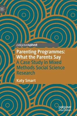 Programe pentru părinți: Ce spun părinții: Un studiu de caz în cercetarea în științe sociale cu metode mixte - Parenting Programmes: What the Parents Say: A Case Study in Mixed Methods Social Science Research