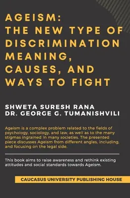Ageism: Noul tip de discriminare: Înțeles, cauze și modalități de combatere - Ageism: The New Type of Discrimination: Meaning, Causes and Ways to Fight