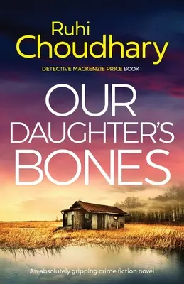 Our Daughter's Bones: Un roman polițist absolut captivant - Our Daughter's Bones: An absolutely gripping crime fiction novel