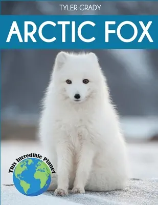 Vulpea arctică: Fapte fascinante despre animale pentru copii - Arctic Fox: Fascinating Animal Facts for Kids