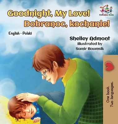 Noapte bună, dragostea mea! English Polish Bilingual - Goodnight, My Love!: English Polish Bilingual