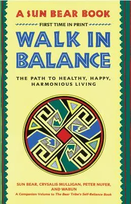 Mergi în echilibru: Calea către o viață sănătoasă, fericită și armonioasă - Walk in Balance: The Path to Healthy, Happy, Harmonious Living