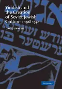 Idișul și crearea culturii evreiești sovietice: 1918 1930 - Yiddish and the Creation of Soviet Jewish Culture: 1918 1930