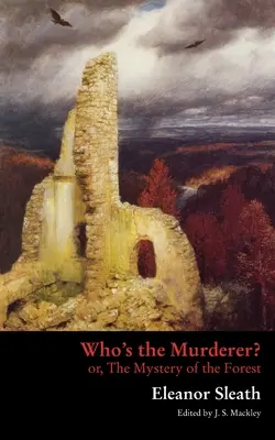 Cine e criminalul? sau, Misterul din pădure (Who's the Murderer? or, The Mystery of the Forest) - Who's the Murderer? or, The Mystery of the Forest
