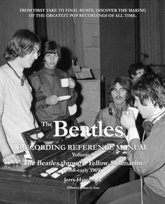 The Beatles Recording Reference Manual: Volume 4: The Beatles prin Yellow Submarine (1968 - începutul lui 1969) - The Beatles Recording Reference Manual: Volume 4: The Beatles through Yellow Submarine (1968 - early 1969)
