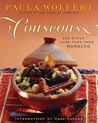 Couscous și alte mâncăruri bune din Maroc - Couscous and Other Good Food from Morocco