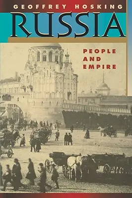 Rusia: Popor și imperiu, 1552-1917, ediție extinsă - Russia: People and Empire, 1552-1917, Enlarged Edition