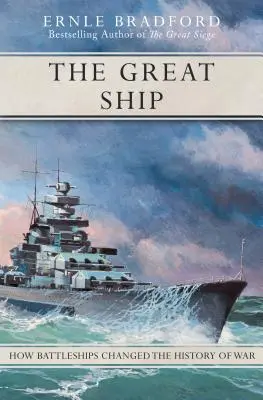 Marea navă: Cum au schimbat navele de luptă istoria războiului - The Great Ship: How Battleships Changed the History of War