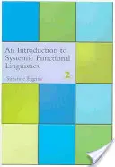 Introducere în lingvistica funcțională sistemică: ediția a 2-a (revizuită) - Introduction to Systemic Functional Linguistics: 2nd Edition (Revised)
