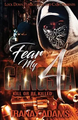 Fear My Gangsta 4: Ucide sau vei fi ucis - Fear My Gangsta 4: Kill or be Killed