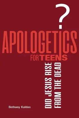 Apologetică pentru adolescenți - A înviat Iisus din morți? - Apologetics for Teens - Did Jesus Rise from the Dead?