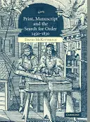 Tipar, manuscris și căutarea ordinii, 1450-1830 - Print, Manuscript and the Search for Order, 1450-1830
