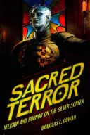 Teroare sacră: Religie și groază pe marele ecran - Sacred Terror: Religion and Horror on the Silver Screen