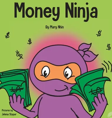 Money Ninja: O carte pentru copii despre economisire, investiții și donații - Money Ninja: A Children's Book About Saving, Investing, and Donating
