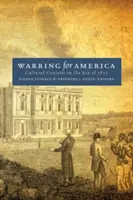 Războiul pentru America: Concursuri culturale în epoca 1812 - Warring for America: Cultural Contests in the Era of 1812