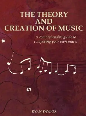 Teoria și crearea muzicii: Un ghid cuprinzător pentru compunerea propriei muzici - The Theory and Creation of Music: A Comprehensive Guide to Composing Your Own Music