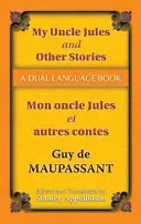 Unchiul meu Jules și alte povestiri/Mon Oncle Jules Et Autres Contes: A Dual-Language Book - My Uncle Jules and Other Stories/Mon Oncle Jules Et Autres Contes: A Dual-Language Book