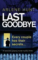 Ultimul rămas bun: Un thriller cu crimă și mister absolut captivant - Last Goodbye: An absolutely gripping murder mystery thriller