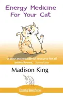 Medicina energetică pentru pisica ta: Un ghid esențial pentru a lucra cu pisica ta într-un mod natural, organic, „din inimă - Energy Medicine for Your Cat: An essential guide to working with your cat in a natural, organic, 'heartfelt' way