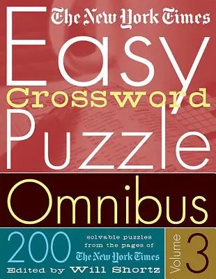 The New York Times Easy Crossword Puzzle Omnibus Volume 3: 200 de puzzle-uri rezolvabile din paginile New York Times - The New York Times Easy Crossword Puzzle Omnibus Volume 3: 200 Solvable Puzzles from the Pages of the New York Times