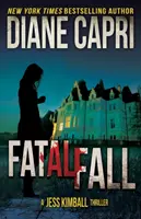 Fatal Fall: Un thriller Jess Kimball - Fatal Fall: A Jess Kimball Thriller