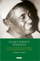 Străinul perfect al islamului: Viața lui Mahmud Muhammad Taha, reformator musulman din Sudan - Islam's Perfect Stranger: The Life of Mahmud Muhammad Taha, Muslim Reformer of Sudan