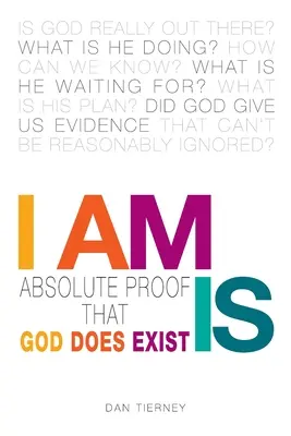 I Am Is: Dovada absolută că Dumnezeu există - I Am Is: Absolute Proof That God Does Exist