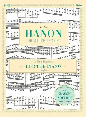 Hanon: The Virtuoso Pianist in Sixty Exercises, Complete (Biblioteca Schirmer de clasici muzicali, Vol. 925) - Hanon: The Virtuoso Pianist in Sixty Exercises, Complete (Schirmer's Library of Musical Classics, Vol. 925)