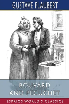 Bouvard și Pcuchet (Esprios Classics) - Bouvard and Pcuchet (Esprios Classics)