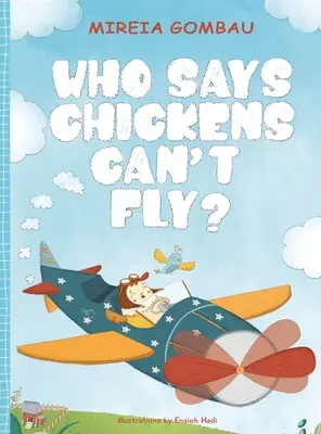 Cine spune că găinile nu pot zbura? - Who says chickens can't fly?