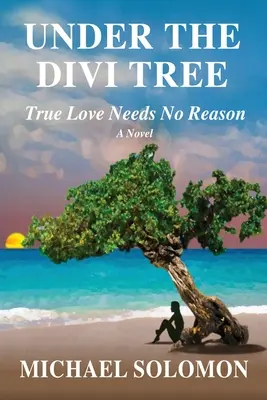 Sub copacul Divi: Dragostea adevărată nu are nevoie de niciun motiv - Under the Divi Tree: True Love Needs No Reason
