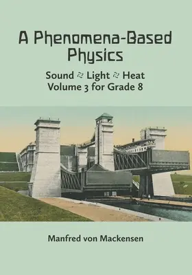O fizică bazată pe fenomene, volumul III: Sunet, lumină, căldură, hidraulică, hidrostatică, aeromecanică și electromagnetism - A Phenomena-Based Physics, Volume III: Sound, Light, Heat, Hydraulics, Hydrostatics, Aeromechanics, and Electromagnetism