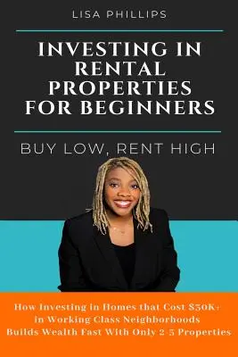 Investiții în proprietăți de închiriat pentru începători: Cumpărați ieftin, închiriați scump - Investing in Rental Properties for Beginners: Buy Low, Rent High
