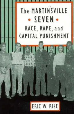 Cei șapte din Martinsville: Rasa, violul și pedeapsa capitală - The Martinsville Seven: Race, Rape, and Capital Punishment