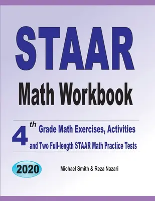 Caiet de exerciții STAAR Math: Exerciții de matematică pentru clasa a 4-a, activități și două teste practice de matematică STAAR complete - STAAR Math Workbook: 4th Grade Math Exercises, Activities, and Two Full-Length STAAR Math Practice Tests