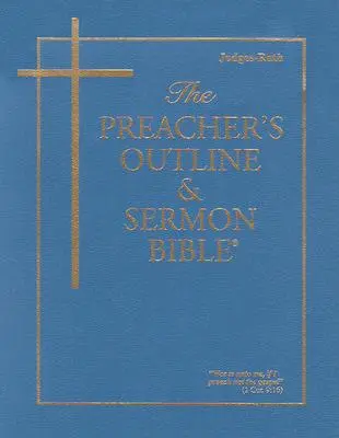 Schița predicatorului și Biblia pentru predici-KJV-Județi, Rut - The Preacher's Outline & Sermon Bible-KJV-Judges, Ruth
