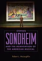 Stephen Sondheim și reinventarea musicalului american - Stephen Sondheim and the Reinvention of the American Musical